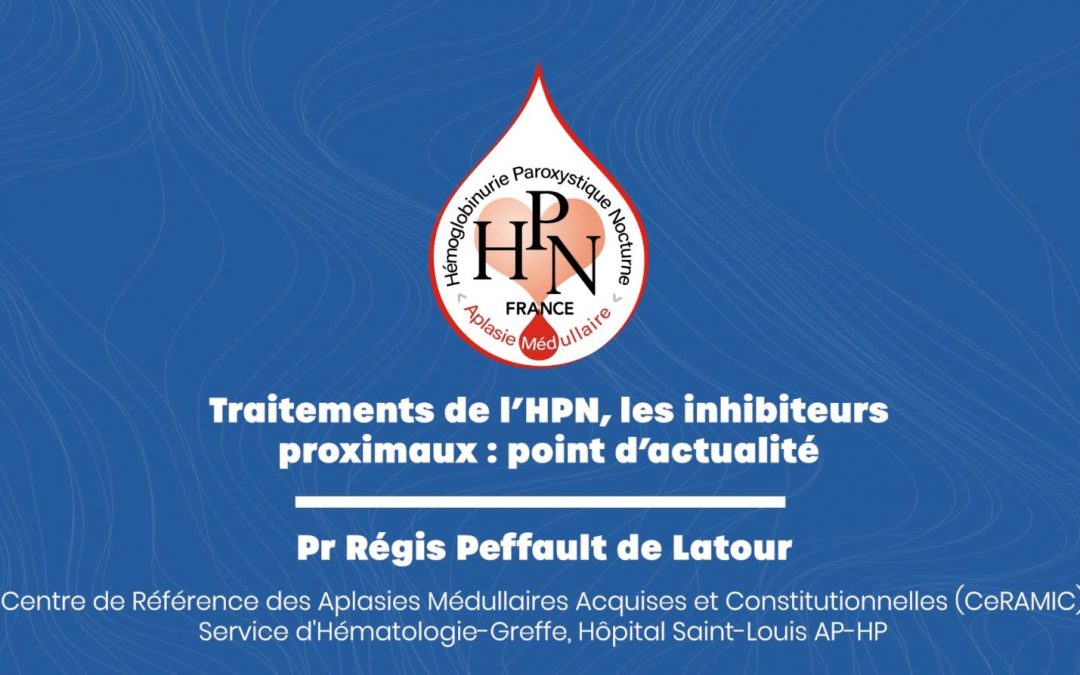 7ème Journée de l’Association HPN-AM France du 28 juin 2025 – Vidéo N°4 : Traitements de l’HPN, les inhibiteurs proximaux : point d’actualité