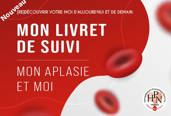 Découvrez le livret patient « MON APLASIE ET MOI », un compagnon au quotidien pour mieux vivre avec l’Aplasie Médullaire