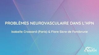 Soirée Thématique MaRIH & neurologie – Problèmes neurovasculaire dans l’HPN