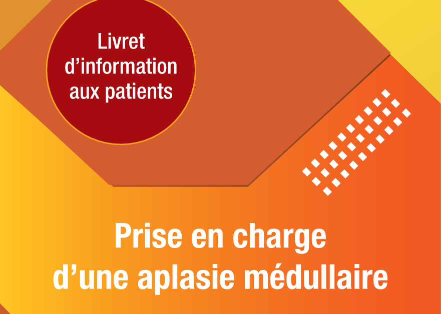 Octobre 2026 – Nouveau livret d’information pour les patients atteints d’aplasie médullaire (édition mai 2026)